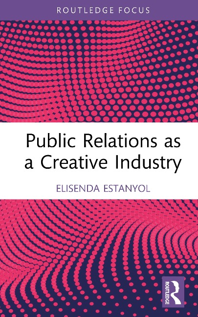 Public Relations as a Creative Industry - Elisenda Estanyol