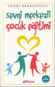 Cover-Bild zum Titel 'Sevgi Merkezli Cocuk Egitimi' von 'Vehbi Vakkasoglu'