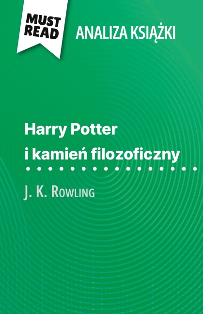 Harry Potter i kamie¿ filozoficzny ksi¿¿ka J. K. Rowling (Analiza ksi¿¿ki) - Lucile Lhoste