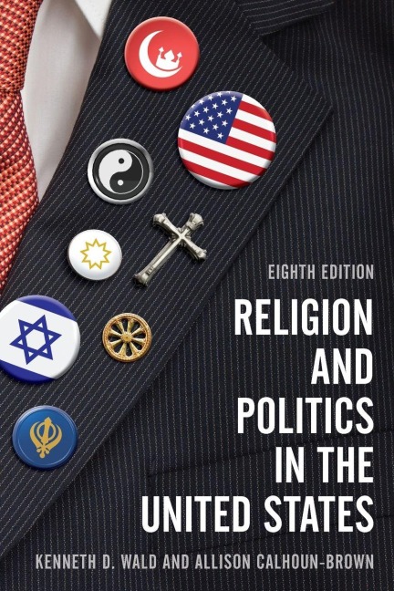 Religion and Politics in the United States - Kenneth D. Wald, Allison Calhoun-Brown