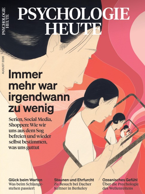 Psychologie Heute 8/2026: Immer mehr war irgendwann zu wenig - 