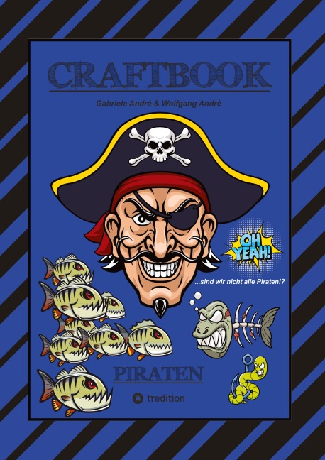 CRAFTBOOK - 100 SEITEN PIRATEN - TOLLE AUSMALMOTIVE - WISSENSWERTES - FREIBEUTER - KNIFFLIGE RÄTSEL & AUFGABEN - BILDVORLAGE - HAIE - KRAKEN - Gabriele André, Wolfgang André CRAFTBOOK - 100 SEITEN PIRATEN - TOLLE AUSMALMOTIVE - WISSENSWERTES - FREIBEUTER - KNIFFLIGE RÄTSEL & AUFGABEN - BILDVORLAGE - HAIE - KRAKEN - Gabriele André, Wolfgang André