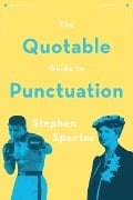 The Quotable Guide to Punctuation - Stephen Spector