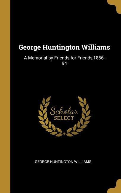 George Huntington Williams - George Huntington Williams