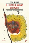 Cover-Bild zum Titel 'Il libro bolañiano dei morti. Esercizi di ego dissoluzione' von 'Piero Cipriano'