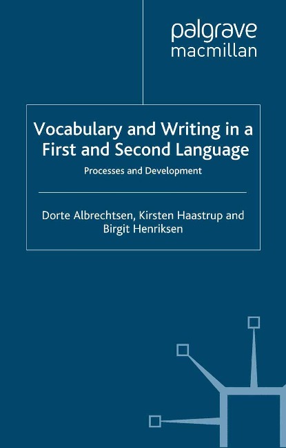 Vocabulary and Writing in a First and Second Language - D. Albrechtsen, K. Haastrup, B. Henriksen