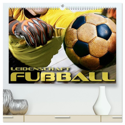 Leidenschaft Fußball (hochwertiger Premium Wandkalender 2025 DIN A2 quer), Kunstdruck in Hochglanz - Renate Bleicher