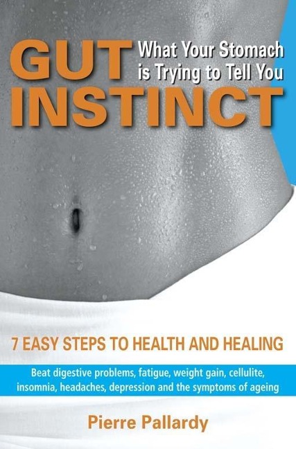 Gut Instinct: What Your Stomach is Trying to Tell You - Pierre Pallardy