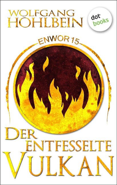 Enwor - Band 15: Der entfesselte Vulkan - Wolfgang Hohlbein