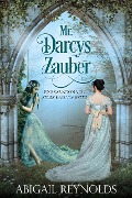 Mr. Darcys Zauber: Eine Variation von "Stolz und Vorurteil" - Abigail Reynolds