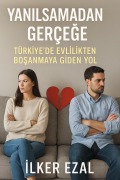 Cover-Bild zum Titel 'Yanilsamadan Gerçege "Türkiye'de Evlilikten Bosanmaya Giden Yol"' von 'Ilker Ezal'