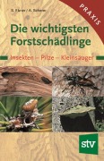 Cover-Bild zum Titel 'Die wichtigsten Forstschädlinge' von 'Stefan Ebner, Andreas Scherer'