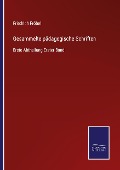 Cover-Bild zum Titel 'Gesammelte pädagogische Schriften' von 'Friedrich Fröbel'
