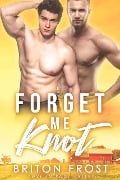 Cover-Bild zum Titel 'Forget Me Knot: An Mpreg Romance (Love in Knot Valley, #1)' von 'Briton Frost'