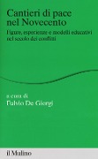 Cover-Bild zum Titel 'Cantieri di pace nel Novecento. Figure, esperienze e modelli educativi nel secolo dei conflitti' von ''