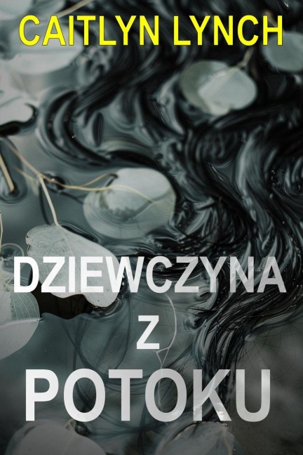Dziewczyna z potoku - Caitlyn Lynch