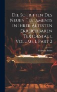 Cover-Bild zum Titel 'Die Schriften Des Neuen Testaments in Ihrer Ältesten Erreichbaren Textgestalt, Volume 1, part 2' von 'Hermann Soden'