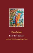 Cover-Bild zum Titel 'Body-Life-Balance' von 'Petra Schoch'