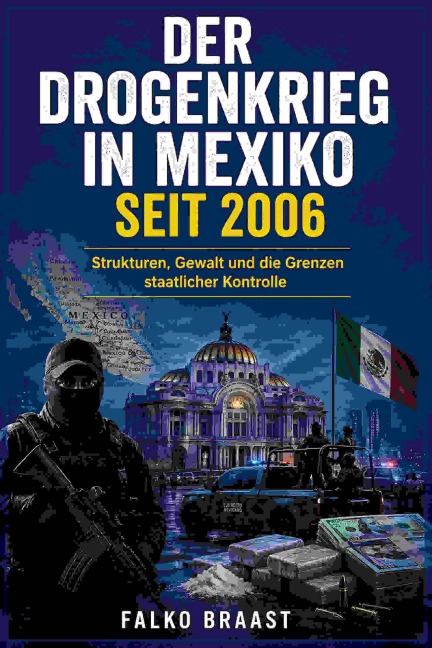 Der Drogenkrieg in Mexiko seit 2006 - Falko Braas