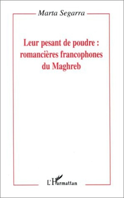 Leur pesant de poudre: romancières francophones du Maghreb - Segarra