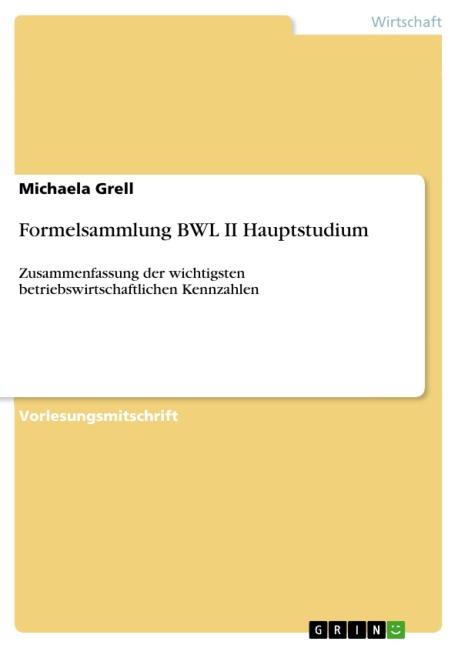 Formelsammlung BWL II Hauptstudium - Michaela Grell