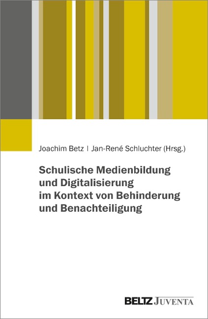 Schulische Medienbildung und Digitalisierung im Kontext von Behinderung und Benachteiligung - 