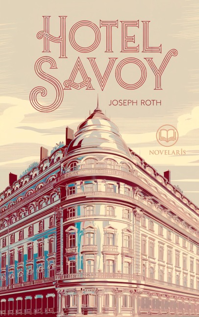 Joseph Roth: Hotel Savoy - Joseph Roth