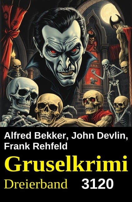 Gruselkrimi Dreierband 3120 - Alfred Bekker, Frank Rehfeld, John Devlin