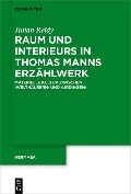 Cover-Bild zum Titel 'Raum und Interieurs in Thomas Manns Erzählwerk' von 'Julian Reidy'