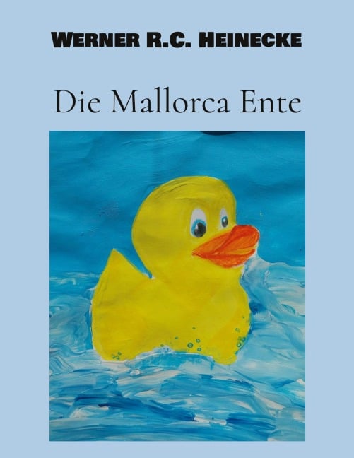 Die Mallorca Ente - Werner R. C. Heinecke