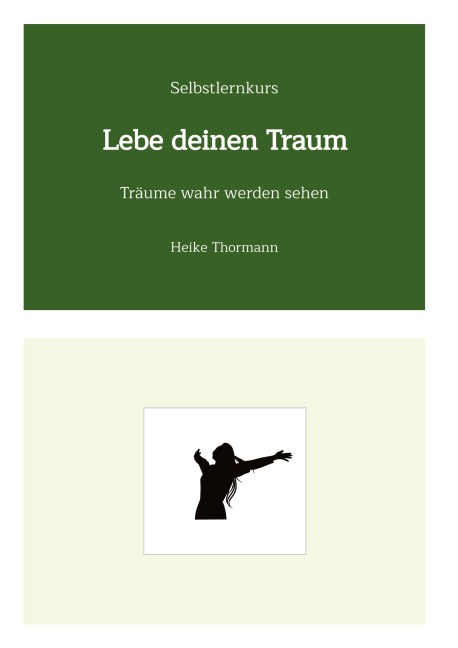 Selbstlernkurs: Lebe deinen Traum - Heike Thormann