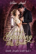 Birching His Bride (Domestic Discipline Quartet, #1) - Golden Angel