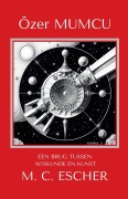 Cover-Bild zum Titel 'Eeen Brug Tussen Wiskunde En Kunst M.C. Escher' von 'Özer Mumcu'