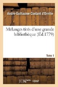 Cover-Bild zum Titel 'Mélanges Tirés d'Une Grande Bibliothèque. Tome 1' von 'André-Guillaume Contant d'Orville'