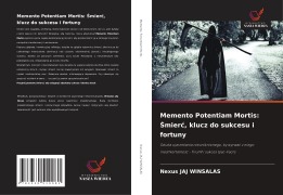 Cover-Bild zum Titel 'Memento Potentiam Mortis: ¿mier¿, klucz do sukcesu i fortuny' von 'Nexus Jaj Winsalas'