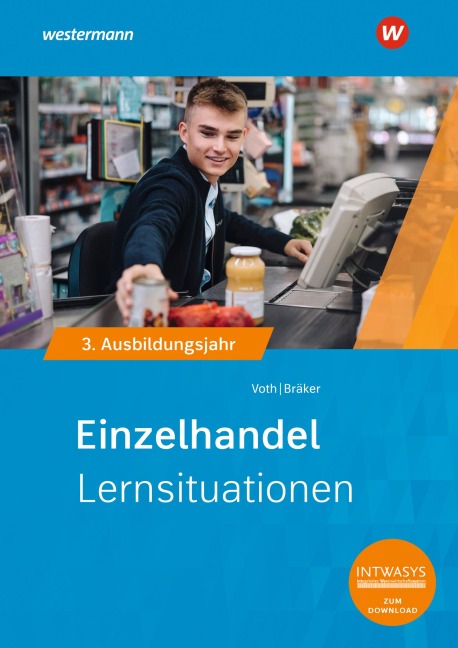 Einzelhandel nach Ausbildungsjahren. 3. Ausbildungsjahr Lernsituationen - Heinz-Jörg Bräker, Martin Voth
