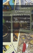 Cover-Bild zum Titel 'Heinrich Cornelius Agrippa's von Nettesheim magische Werke.' von 'Georg Pictorius'