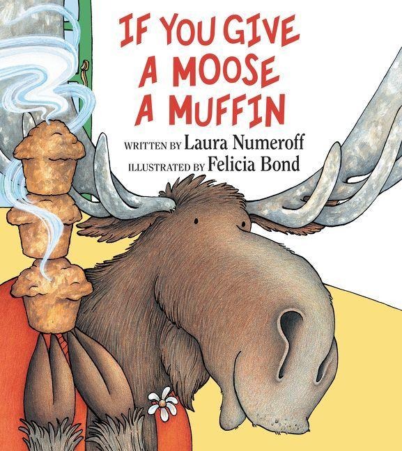 If You Give a Moose a Muffin - Laura Joffe Numeroff