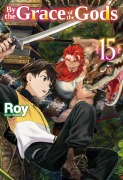 Cover-Bild zum Titel 'By the Grace of the Gods: Volume 15 (Light Novel)' von 'Roy'