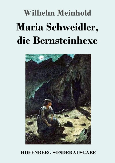 Maria Schweidler, die Bernsteinhexe - Wilhelm Meinhold
