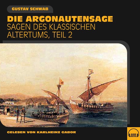 Die Argonautensage (Sagen des klassischen Altertums, Teil 2) - Gustav Schwab