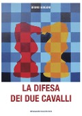 La difesa dei due cavalli - Bruno Arigoni