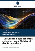 Cover-Bild zum Titel 'Turbulente Eigenschaften zwischen dem Wald und der Atmosphäre' von 'Ana Mafra, Alessandro de Araújo, Mathias Sörgel'
