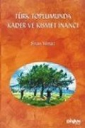 Türk Toplumunda Kader ve Kismet Inanci - Sinan Yilmaz