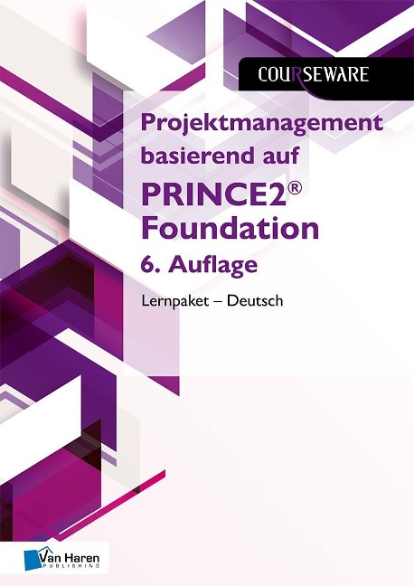 Projektmanagement basierend auf PRINCE2® Foundation 6. Auflage Lernpaket - Deutsch - Douwe Brolsma, Mark Kouwenhoven