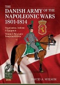 Cover-Bild zum Titel 'The Danish Army of the Napoleonic Wars 1801-1815. Organisation, Uniforms & Equipment' von 'David A. Wilson'