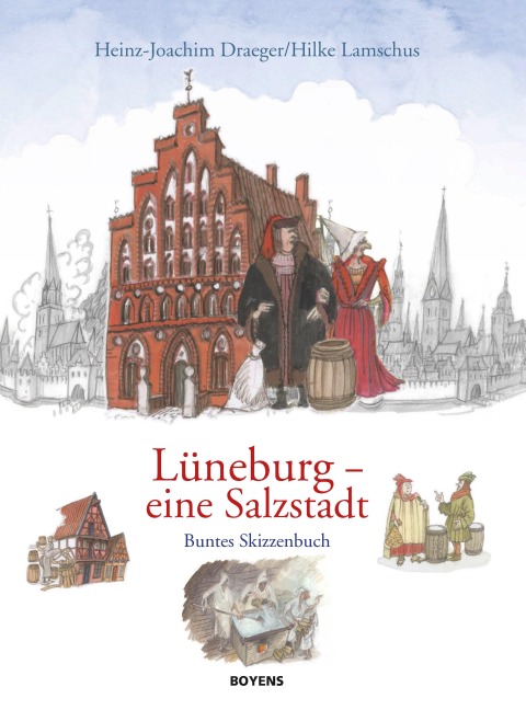Lüneburg - eine Salzstadt - Heinz-Joachim Draeger, Hilke Lamschus