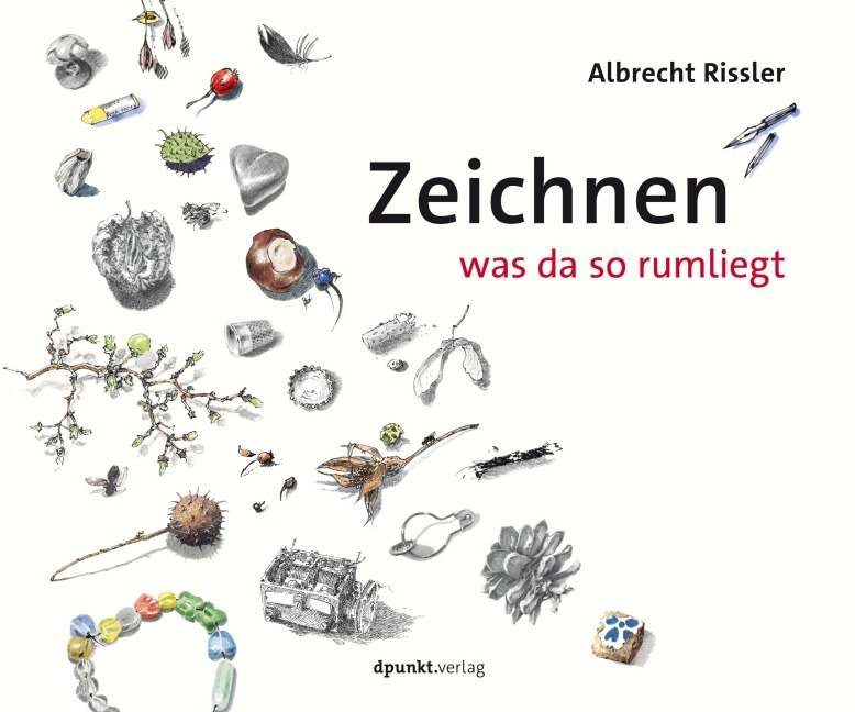 Zeichnen was da so rumliegt - Albrecht Rissler