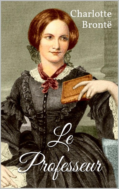 Le Professeur - Charlotte Brontë