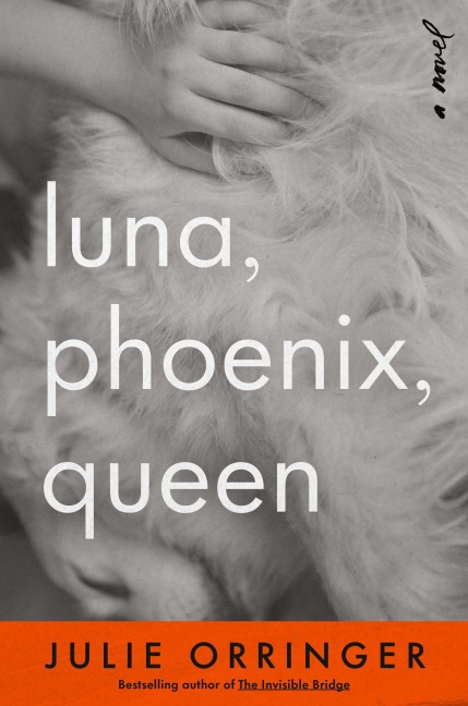 Luna, Phoenix, Queen - Julie Orringer